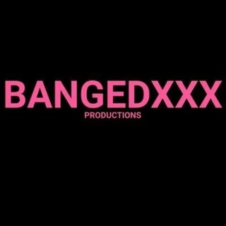 BangedProductionsXXX