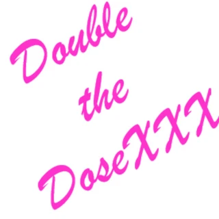 DoublethedoseXXX