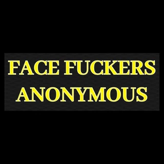 Face Fxckers Anonymous