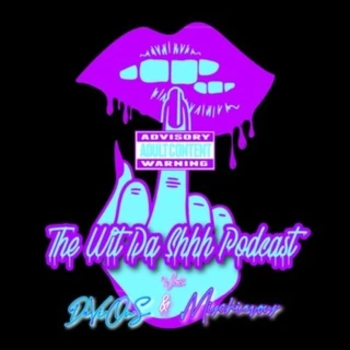 The Wit Da Shhh Podcast